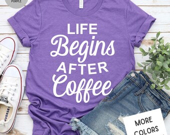 Life Begins After Coffee Funny Women's Tee, Unisex Super Soft Premium Graphic T-Shirt