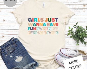 Girls Just Wanna Have Fun Fundamental Human Rights Shirt | Feminist Shirt | Roe V Wade Shirt | Pro Choice Shirt | Women's Rights Shirt