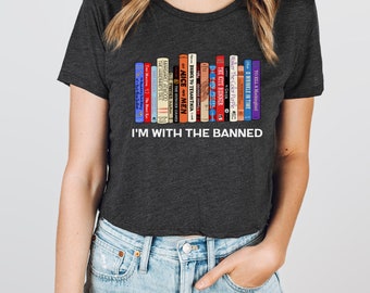 THE ORIGINAL I'm With The Banned Shirt | Banned Books Shirt | Reading Shirt | Librarian Shirt | Unisex Super Soft Premium Graphic T-Shirt