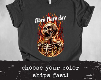 Fibro Flare Day Shirt | Fibromyalgia | Chronic Pain | Chronic Illness | Skeleton Fire Shirt