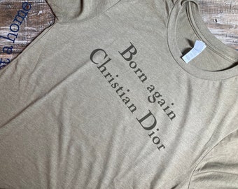 Born Again Christian Dior Shirt - Etsy