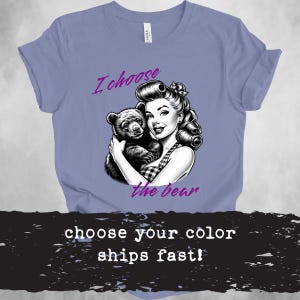I Choose the Bear Shirt, Team Bear Shirt, Bear Vs Man, Women&#39;s Rights Shirt, Feminist Feminism Shirt, Meme Shirt