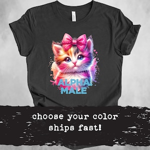 Alpha Male T-Shirt | Cute Kitten Graphic Tee with Bow | Shirts That Go Hard | Funny Cat Lover Gift | Cat Meme Shirt | Colorful 90s Style