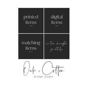 May include: Black and white graphic with the text "printed items", "digital items", "matching items", and "see item description for details". The text is in a minimalist font and is centered on a black background. The text "Oak + Cotton design studio" is written in cursive below the graphic.