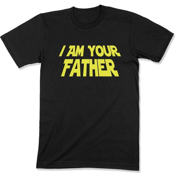 I Am Your Father Shirt Fathers Day Gift Father's Day Etsy