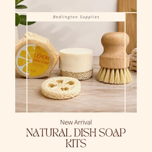 May include: A collection of natural dish soap kits. The image features a lemon-scented dish soap bar, a round soap bar on a loofah, a loofah sponge, and a wooden dish brush. The text reads "Bedlington Supplies" and "New Arrival NATURAL DISH SOAP KITS."