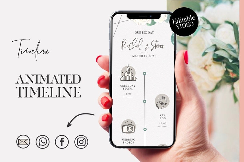 May include: A smartphone screen displaying a wedding timeline with the text "Our Big Day Rachel & Steven March 12, 2021". The timeline includes icons for the ceremony, photos, and the reception. The text "Editable Video" is visible in the upper right corner of the screen.