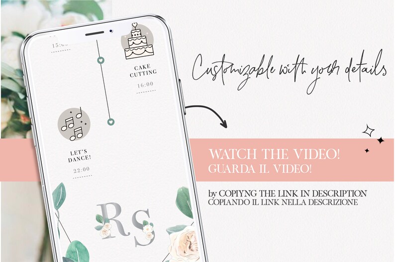 May include: A smartphone screen displaying a wedding timeline with icons for cake cutting and dancing. The screen is surrounded by floral illustrations and the initials "RS" are displayed at the bottom. The text "Customizable with your details" is displayed above the phone and the text "WATCH THE VIDEO! GUARDA IL VIDEO! by COPIYNG THE LINK IN DESCRIPTION COPLANDO IL LINK NELLA DESCRIZIONE" is displayed below the phone.