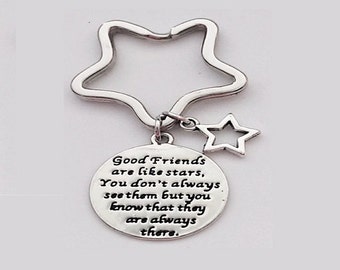 Good friends are like stars, You don't always see them but you know that they are there. Inspirational quote on key ring with star charm.