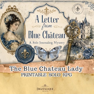 May include: A printable solo RPG titled A Letter from Blue Chateau, featuring a portrait of a woman in a gold frame, a blue wax seal with a fleur-de-lis, a blue butterfly, and an ornate brass key against a vintage background with a castle illustration.