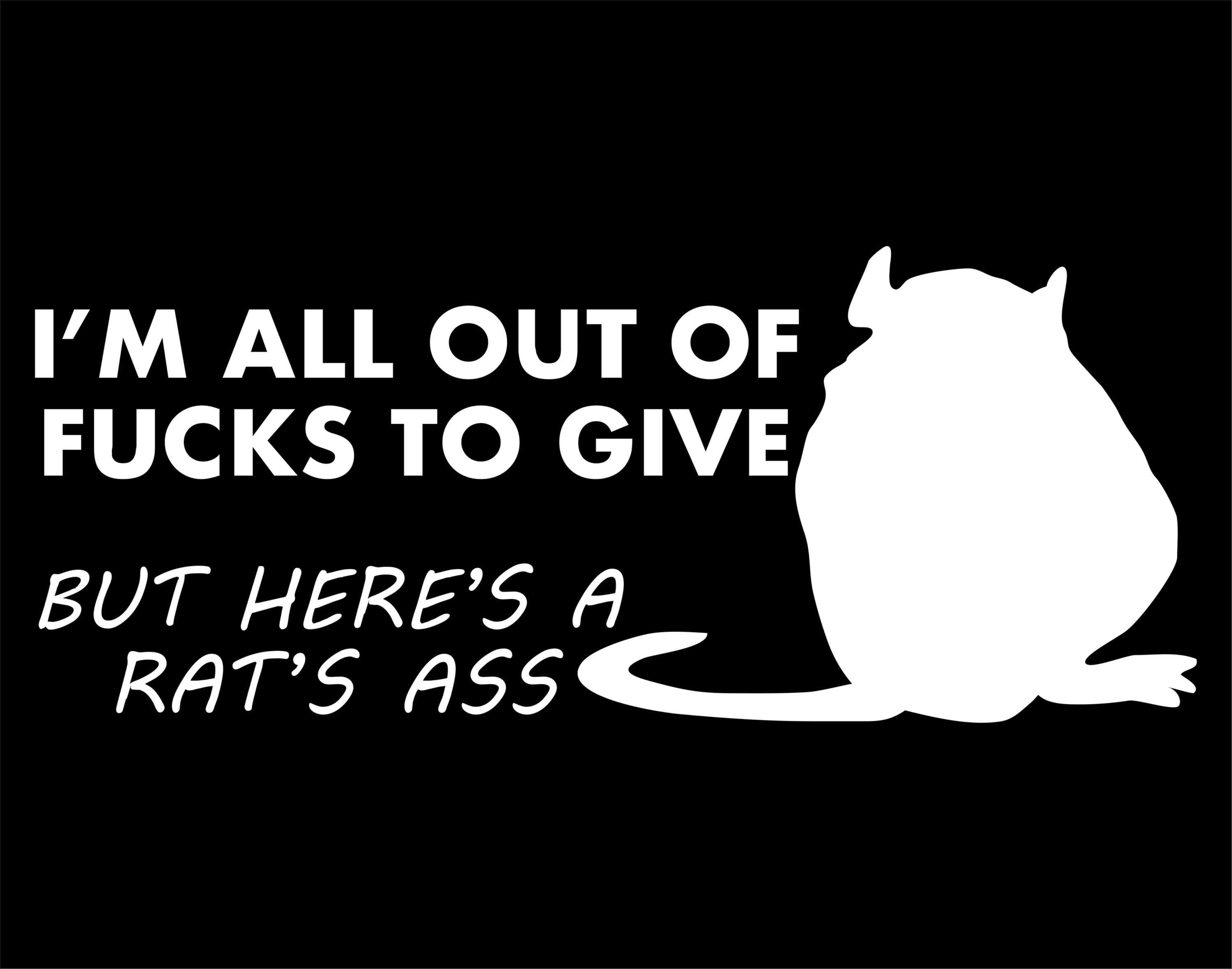 I'm all out of fucks to give. Here's a rats ass -Decal for Cars-Window Decal | White | 8.75" inch |