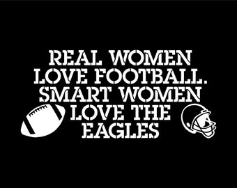Real women love football.  Smart women love the Eagles- Decal for Cars-Window Decal | White | 8.25" inch