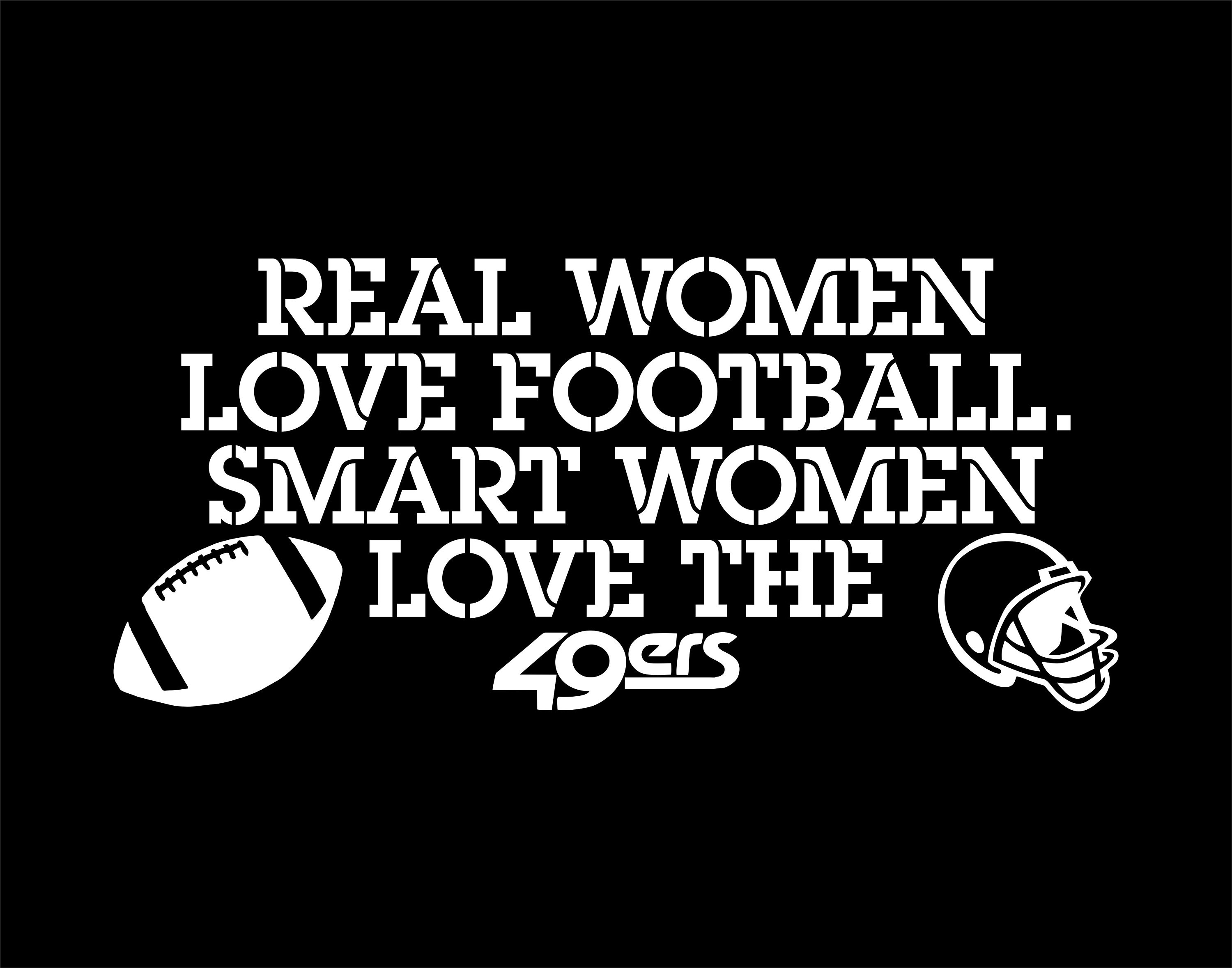 Real Women Love Football. Smart Women Love the 49ers- Decal for Cars-window  Decal | White | 8.25\, image size:3000x2358