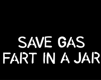 Save gas far in a jar- Decal for Cars-Window Decal | White | 8" inch