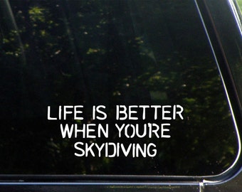 Life Is Better When You're Skydiving Custom Decal for Windows, Cars, Trucks, Laptops, Macbook, 8427