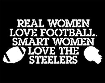 Real women love football.  Smart women love the Steelers- Decal for Cars-Window Decal | White | 8.25" inch