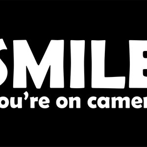 Smile you&#39;re on camera - Decal for Cars-Window Decal | White | 8.75&quot; inch