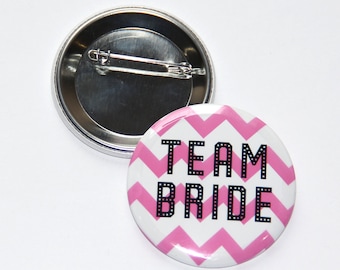 Bachelorette Party ,Team Bride Button  2.25",Bridal Shower Gift, Bachelorette Party, Engagement