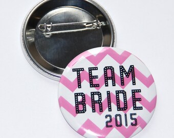 Bachelorette Party ,Team Bride 2015 Button  2.25",Bridal Shower Gift, Bachelorette Party, Engagement