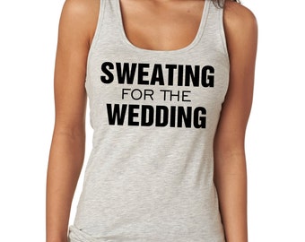 Sweating For The Wedding, Workout Shirt,Bride shirt,Bridal Shower Gift, Wedding,Engagement, Bachelorette Party,Wifey
