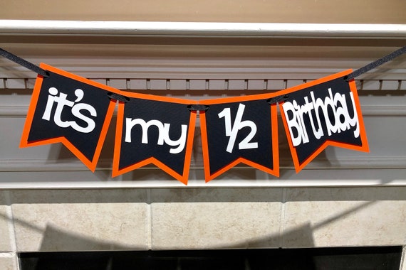It S My 1 2 Birthday Orange And Black Banner Half Birthday Half