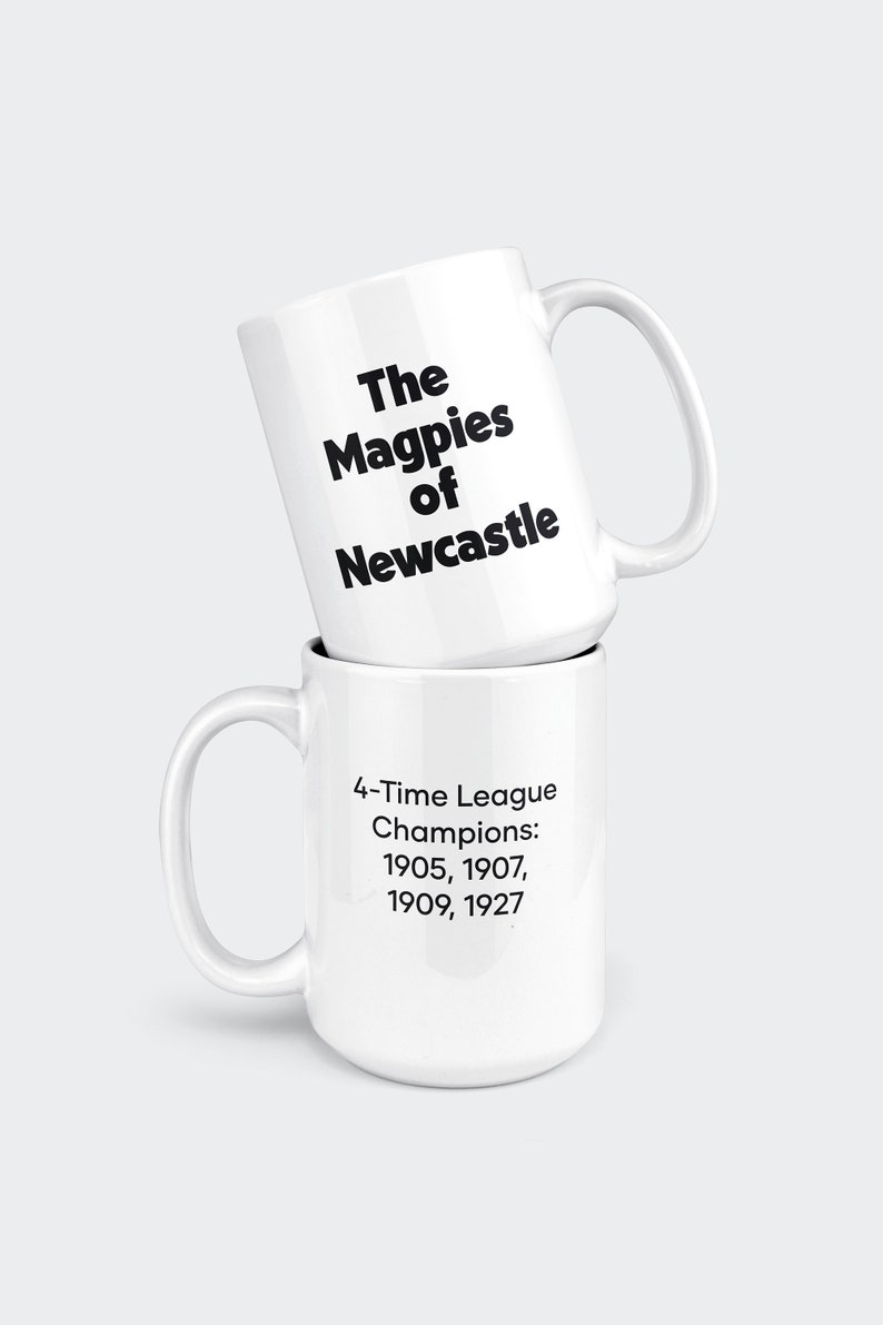 May include: White ceramic mug with black text that reads "The Magpies of Newcastle" on the top half and "4-Time League Champions: 1905, 1907, 1909, 1927" on the bottom half.