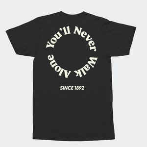 You&#39;ll Never Walk Alone Men&#39;s Unisex T-Shirt Premier League Soccer Fan Gift