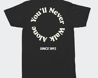 You'll Never Walk Alone Men's Unisex T-Shirt Premier League Soccer Fan Gift