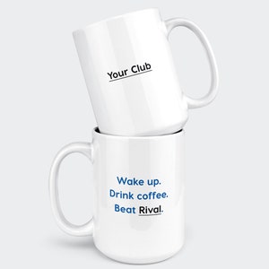 Football Club Wake Up Custom 15oz Mug - coffee mug perfect gift fathers day!