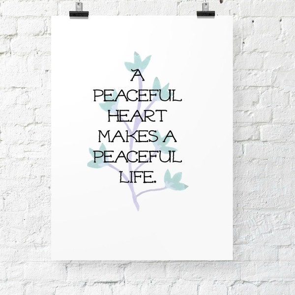 A peaceful heart makes  a peaceful life. Positive affirmation.  Wall art. Instant decor. Download