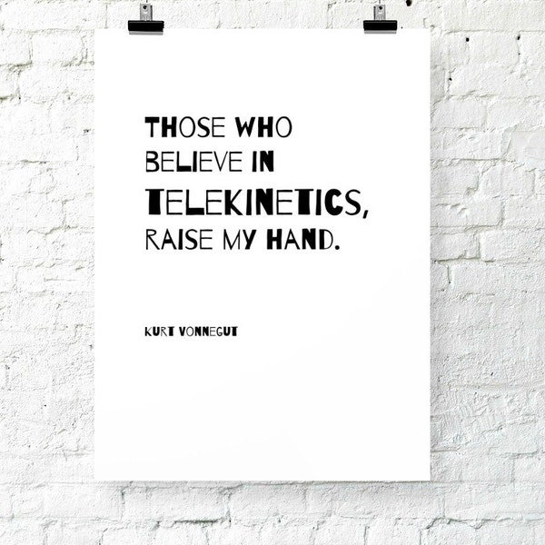GRAPPIG citaat, degenen die in telekenetics geloven, steek mijn hand op, kunst aan de muur, digitaal decor, instant download, digitale poster, Kurt Vonnegut