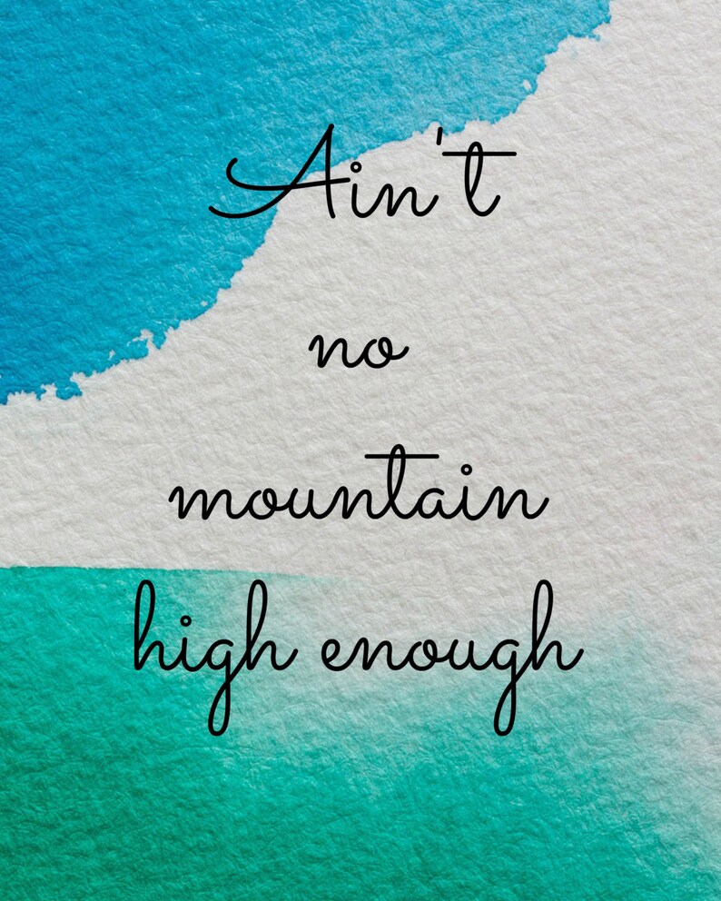 Aint no mountain high enough motivational wall art instant etsy