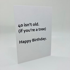Handgemachte 40 Is&#39;t Old if You&#39;re A Tree Grußkarte
