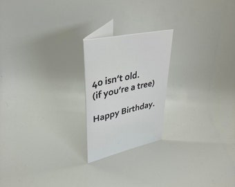 Handmade 40 Isn't Old If You're A Tree Birthday Card