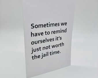 Handmade Not Worth The Jail Time Greeting Card