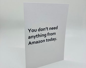 Handmade You Don’t Need Anything From Amazon Today Greeting Card