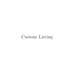 May include: White background with the text "Custom Listing" in a classic serif font. The text is centered and appears to be a title or heading for a product or service.