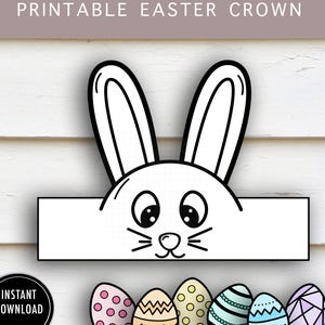 May include: A printable Easter crown featuring a cartoon bunny head with large ears and a row of decorated Easter eggs. The eggs are in various colors and patterns. The text "PRINTABLE EASTER CROWN" is at the top, and a black circle with "INSTANT DOWNLOAD" is at the bottom.