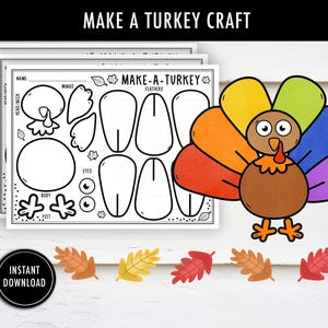 May include: A craft kit with the text "MAKE A TURKEY CRAFT" features a colorful turkey illustration and black and white turkey parts for assembly. The kit includes a circle, feathers, wings, eyes, feet, and a head/neck outline. A black circle with "INSTANT DOWNLOAD" is in the lower left.