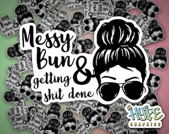 Messy Bun & Getting Sh*t Done Waterproof Vinyl Sticker