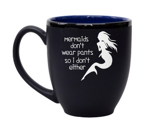 Mermaids Don't Wear Pants Coffee Mug