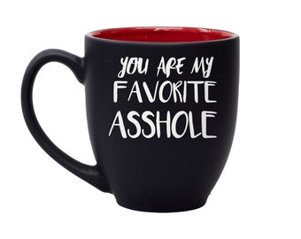 You Are My Favorite Asshole Coffee Mug