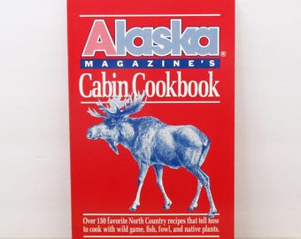 1988 - Alaska Cabin Cookbook by Alaska Magazine