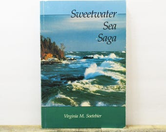 1991 - Sweetwater Sea Saga by Virginia M. Soetebier - Great Lakes Book