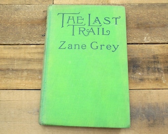 First Edition Zane Grey - 1909 First Edition of 'The Last Trail' by Zane Grey