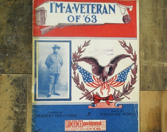 FIRST EDITION Sheet Music - I'm a veteran of '63 - by Herbert Holcombe & Theodore Morse. Published 1907 by F.B. Haviland Publishing Co