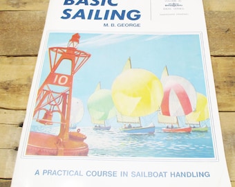 1970 - Basic Sailing: A Practical Course in Sailboat Handling by MB George