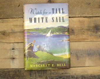 First Edition / 1948 'Watch for the Tall White Sail' by Margaret E. Bell, Illustrated by Lois Darling.