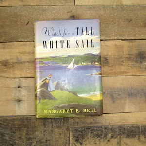 First Edition / 1948 &#39;Watch for the Tall White Sail&#39; by Margaret E. Bell, Illustrated by Lois Darling.
