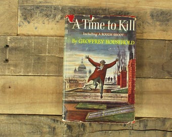 1951 'A Time to Kill: Including a Rough Shoot' by Geoffrey Household, Published by Curtis Publishing Co. Hardcover book with dust jacket.